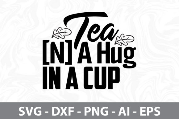 TEA N a HUG in a CUP SVG: Graphics for Warm T-Shirt Designs